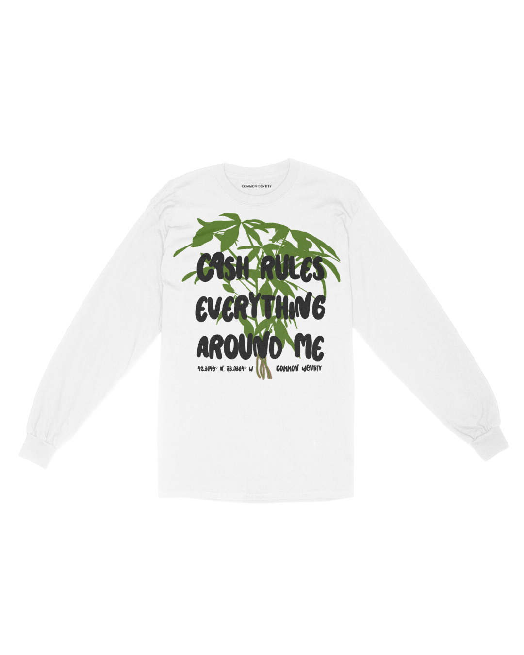 Cash Rules Everything Around Me - Long Sleeve - Common Identity